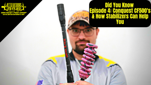 Conquest Archery CF500 Stabilizers & How Stabilizers Can Help You: Did You Know Episode 4